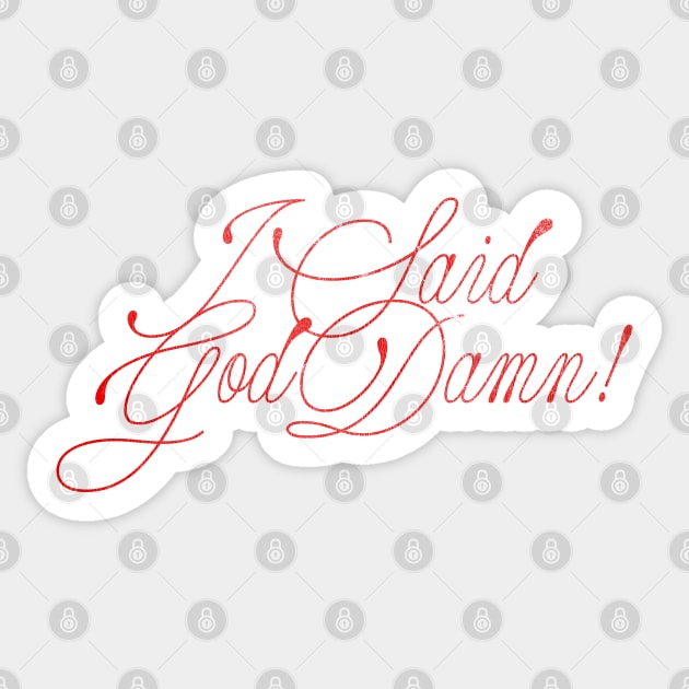 I Said God Damn! Movie Quote Design Sticker by DankFutura